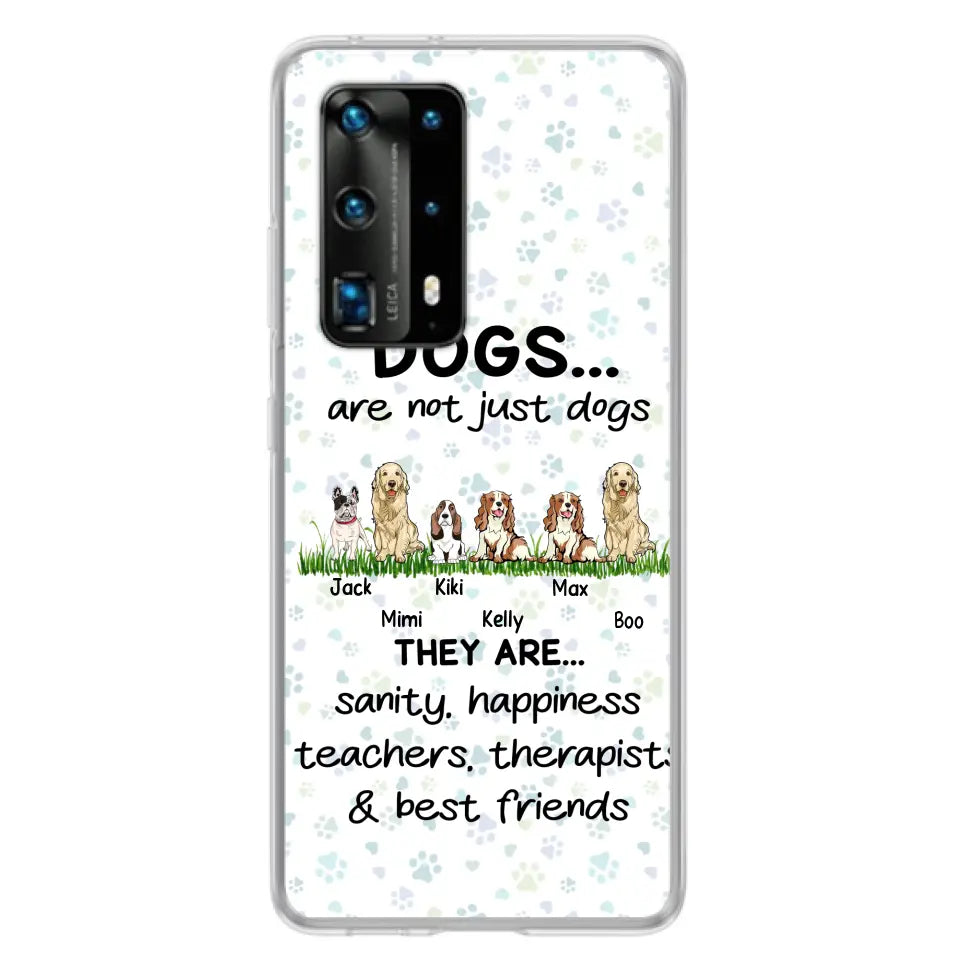 Personalized Dogs Phone Case - Gift Idea For Dog Lovers - Up to 4 Dogs - Dogs Are Not Just Dogs They Are Sanity Happiness Teachers Therapists & Best Friends - Case For Oppo/Xiaomi/Huawei
