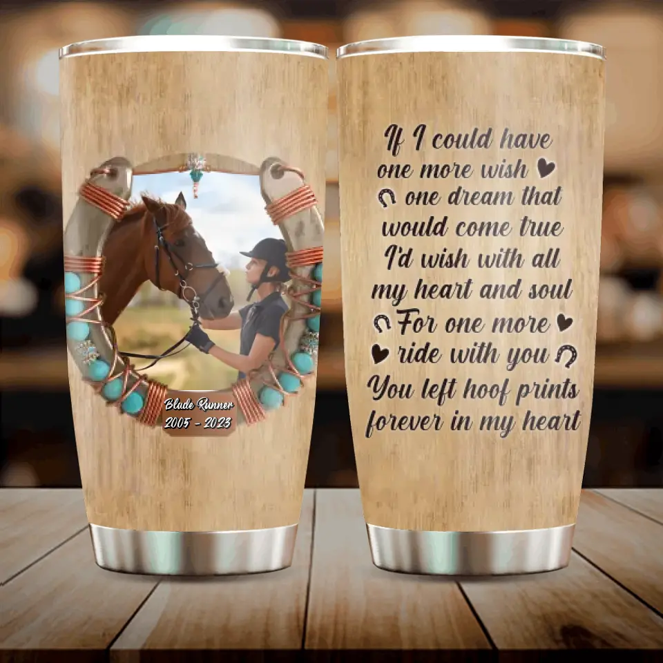 Personalized  Memorial Horse Photo Tumbler - Gift Idea For Horse Lovers - If I Could One More Wish