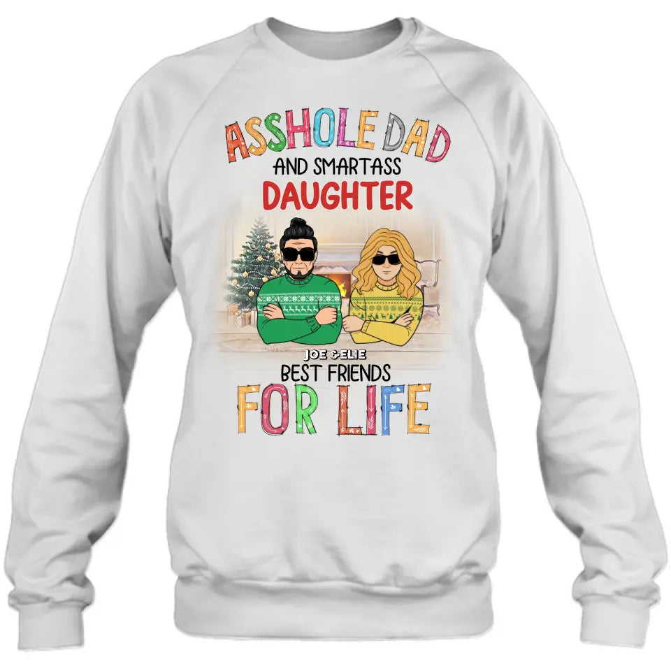 Personalized Father & Daughter Shirt/Hoodie - Christmas Gift Idea For Daughter/Dad - Asshole Dad And Smartass Daughter Best Friends For Life