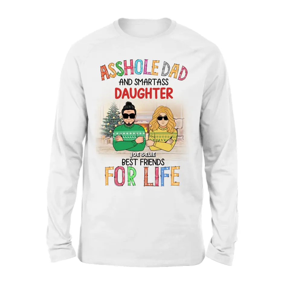Personalized Father & Daughter Shirt/Hoodie - Christmas Gift Idea For Daughter/Dad - Asshole Dad And Smartass Daughter Best Friends For Life