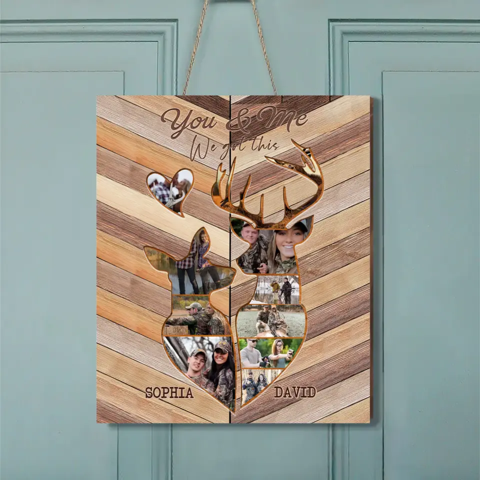 Personalized Couple Deer Hunting Wooden Sign - Upload Photos - Gift Idea Couple/Deer Hunter - You & Me We Got This
