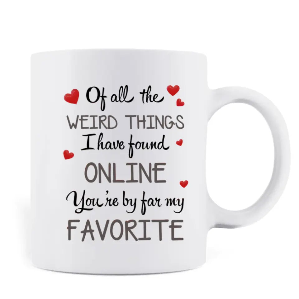 Personalized Couple Coffee Mug - Gift Idea For Couple/Him/Her/Valentine's Day - Of All The Weird Things I Have Found Online