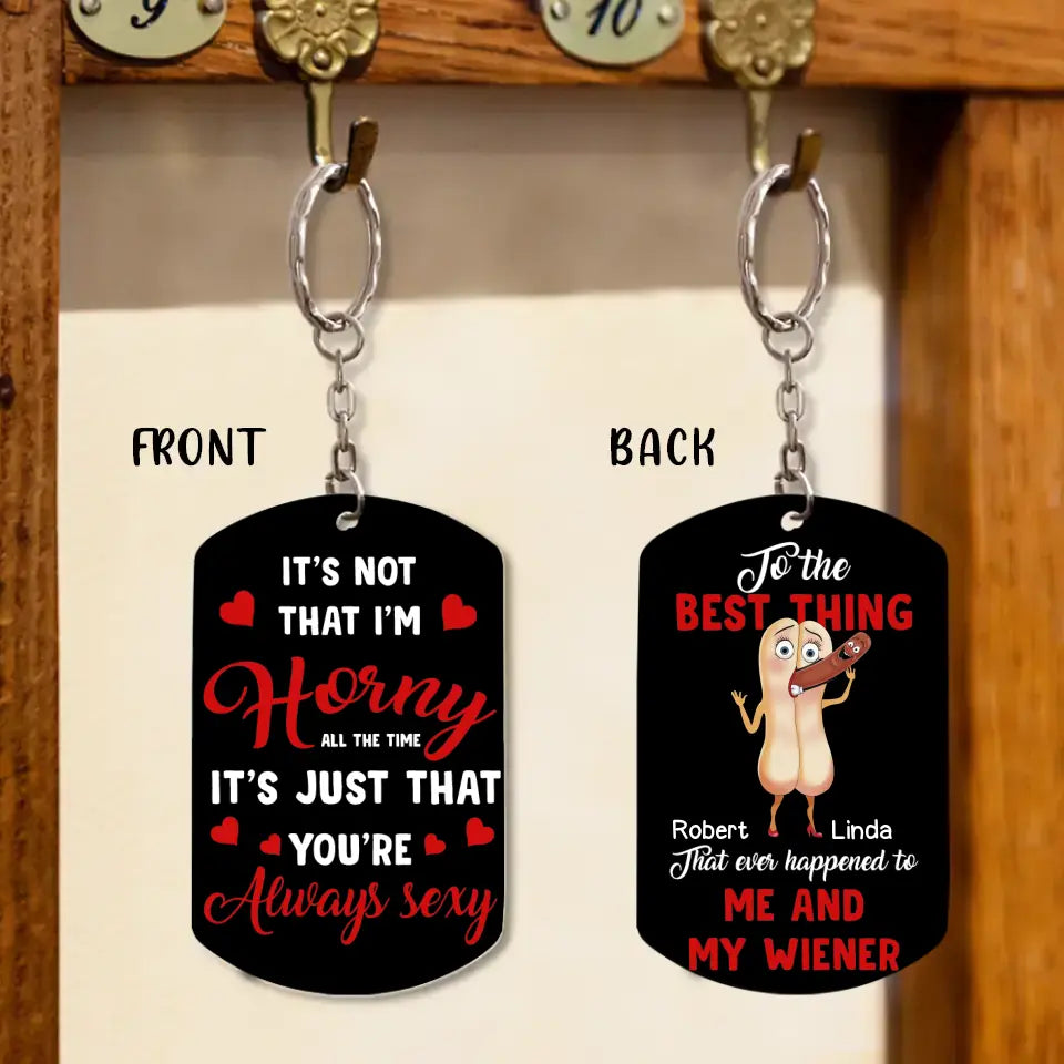 Personalized Couple Aluminum Keychain - Gift Idea For Couple/Him/Her/Valentine's Day - It's Not That I'm Horny All The Time