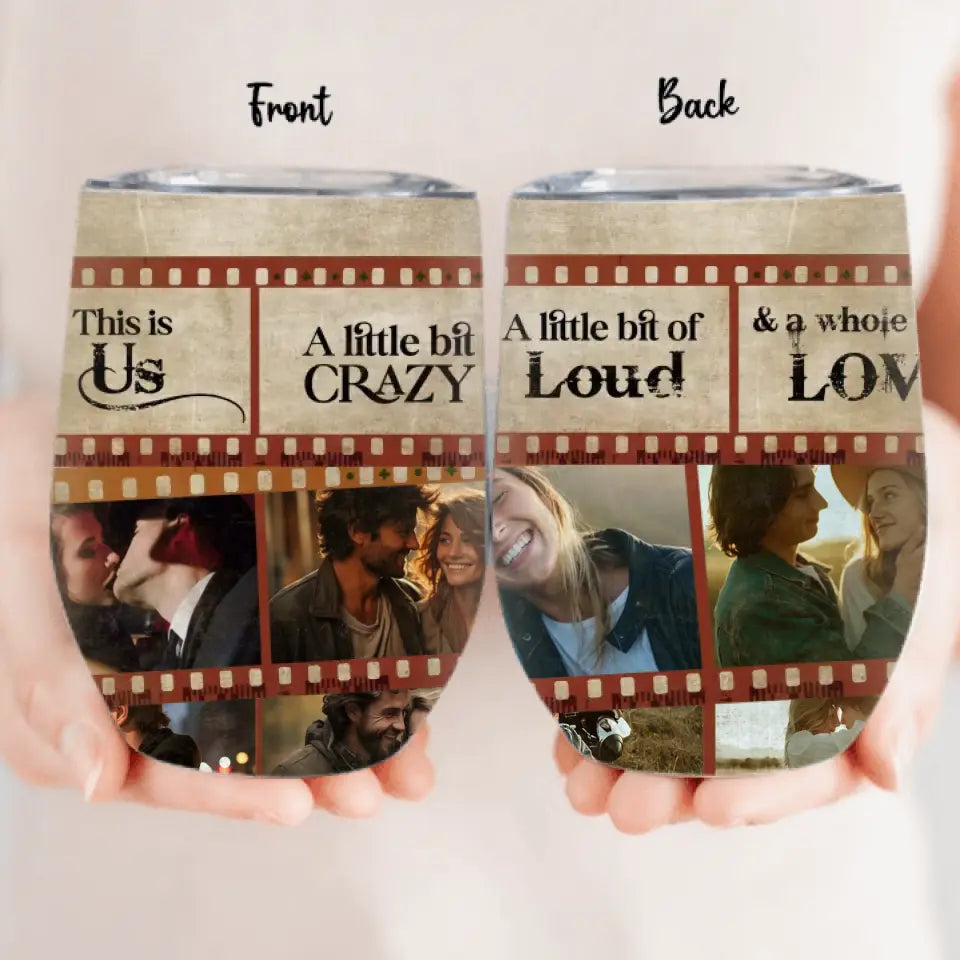 Personalized Couple Wine Tumbler - Upload Photo - Gift Idea For Couple/Him/Her/Valentine's Day - This Is Us A Little Bit Crazy