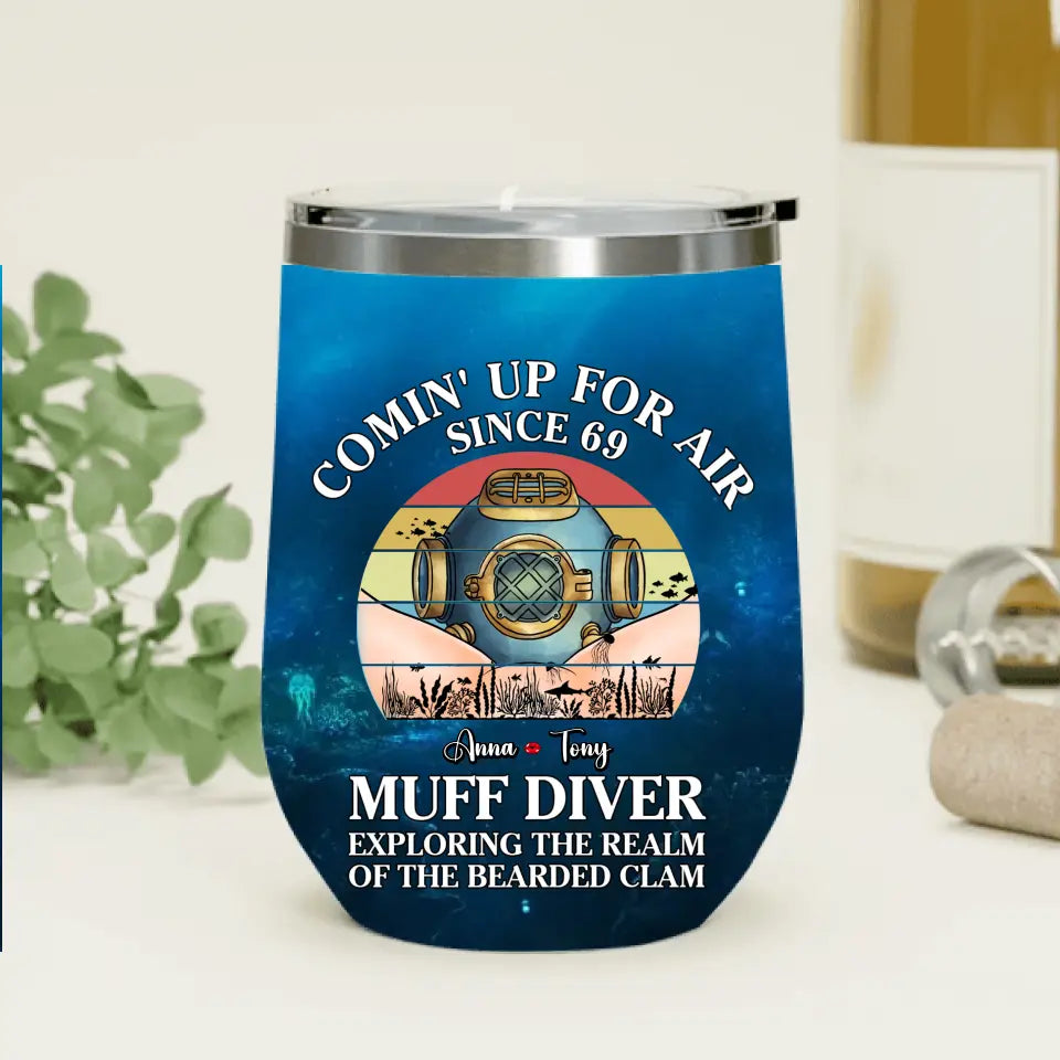 Personalized Funny Wine Tumbler - Gift Idea For Couple/Him/Her/Valentine's Day - Comin' Up For Air Since 69 Muff Diver Exploring The Realm