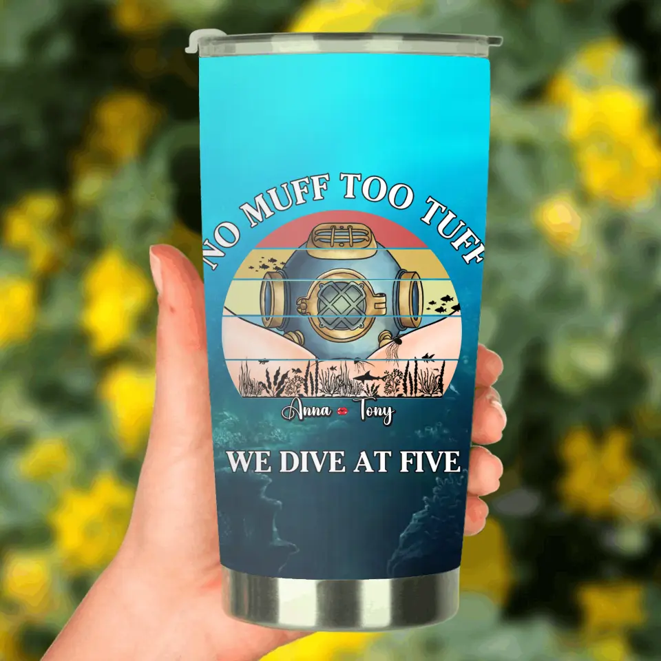 Personalized Funny Tumbler - Gift Idea For Couple/Him/Her/Valentine's Day - No Muff Too Tuff, We Dive at Five