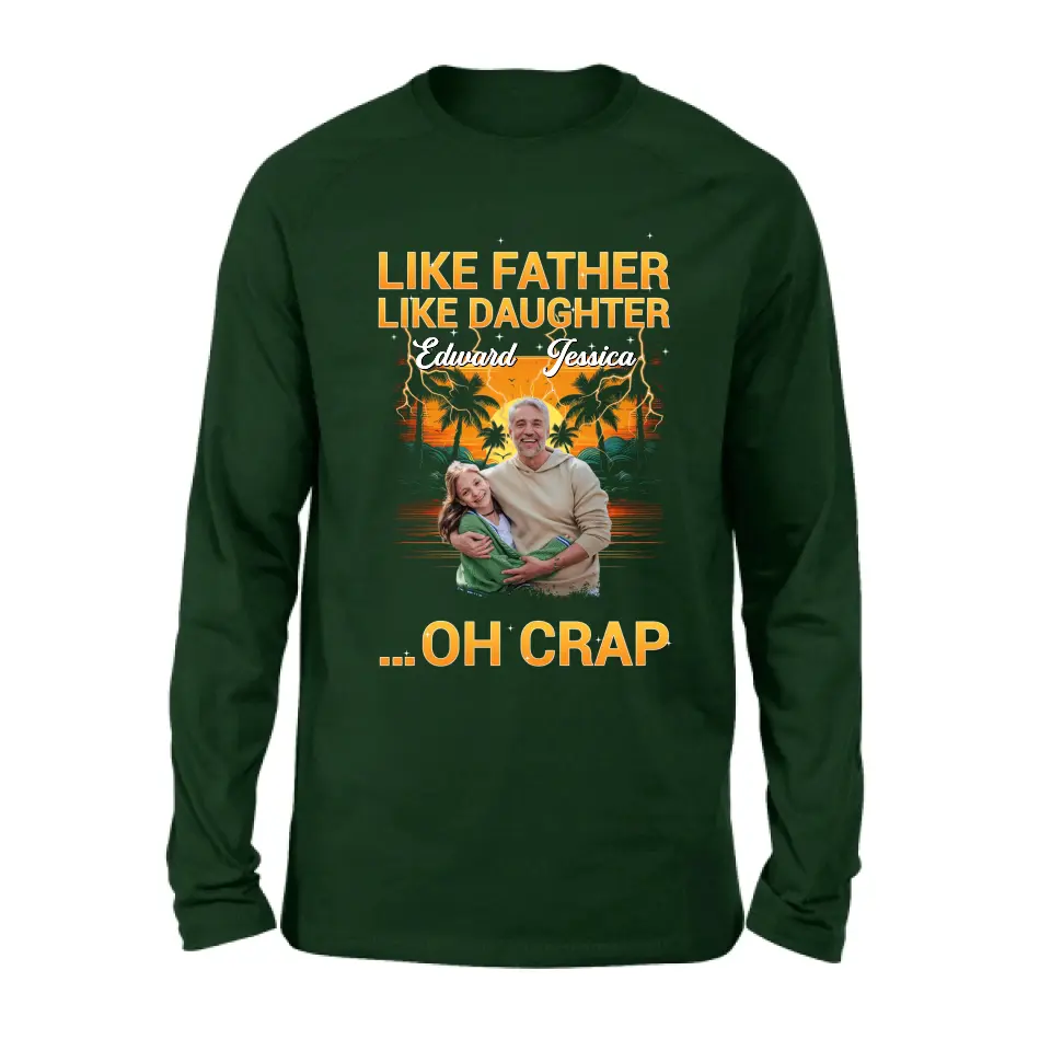 Personalized Dad And Daughter T-Shirt/Long Sleeve/Sweatshirt/Hoodie - Upload Photos - Gift Idea For Father/Daughter - Like Father Like Daughter