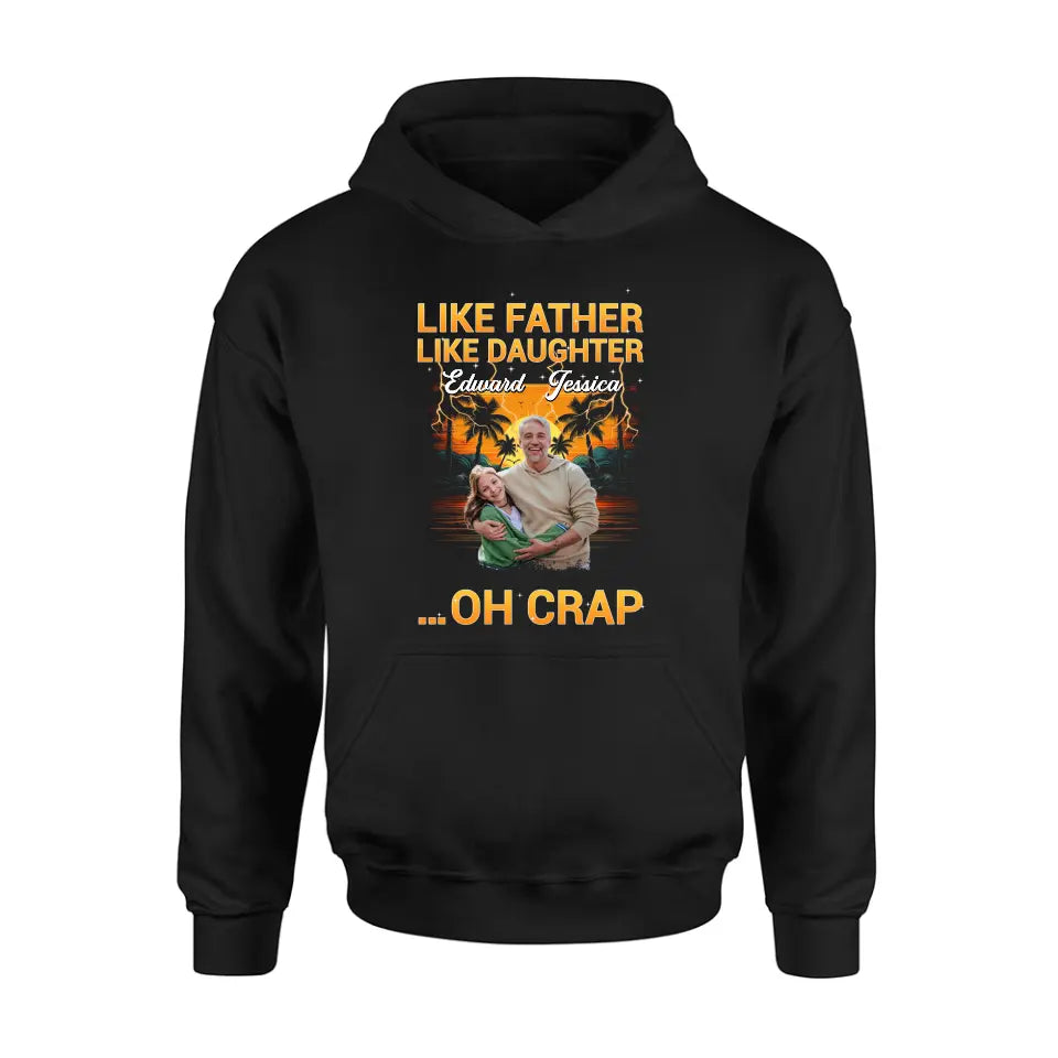 Personalized Dad And Daughter T-Shirt/Long Sleeve/Sweatshirt/Hoodie - Upload Photos - Gift Idea For Father/Daughter - Like Father Like Daughter