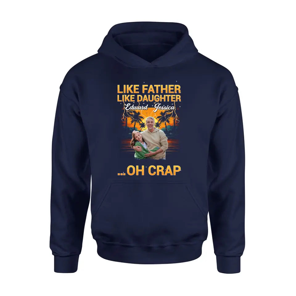 Personalized Dad And Daughter T-Shirt/Long Sleeve/Sweatshirt/Hoodie - Upload Photos - Gift Idea For Father/Daughter - Like Father Like Daughter