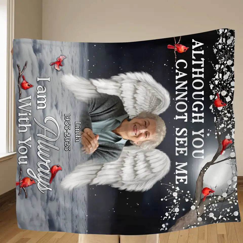 Personalized Memorial Quilt/Fleece Throw Blanket - Upload Photo - Memorial Gift Idea For Family Member - Although You Cannot See Me, I'm Always With You
