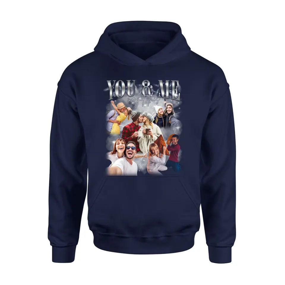 Personalized Couple T-Shirt/Long Sleeve/Sweatshirt/Hoodie - Upload Photos - Gift Idea For Couple - You & Me We Got This