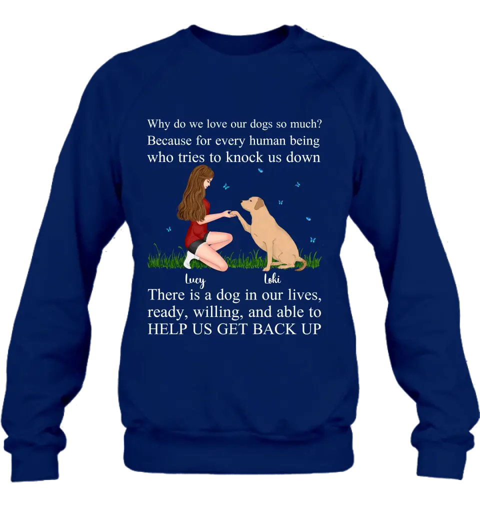 Personalized Dog Mom T-Shirt/Long Sleeve/Sweatshirt/Hoodie - Gift Idea For Dog Owner - Why Do We Love Our Dogs So Much