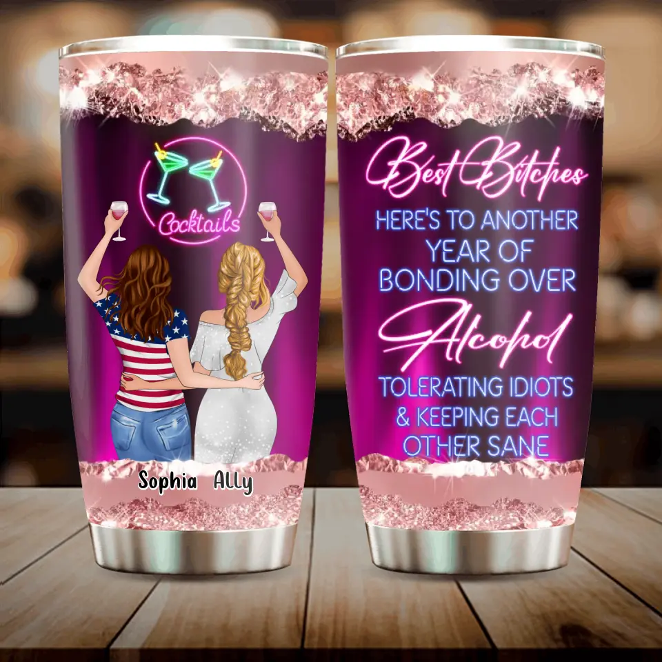 Personalized Besties Tumbler - Gift Idea For Friends/Sisters - Best Bitches Here's To Another Year Of Bonding