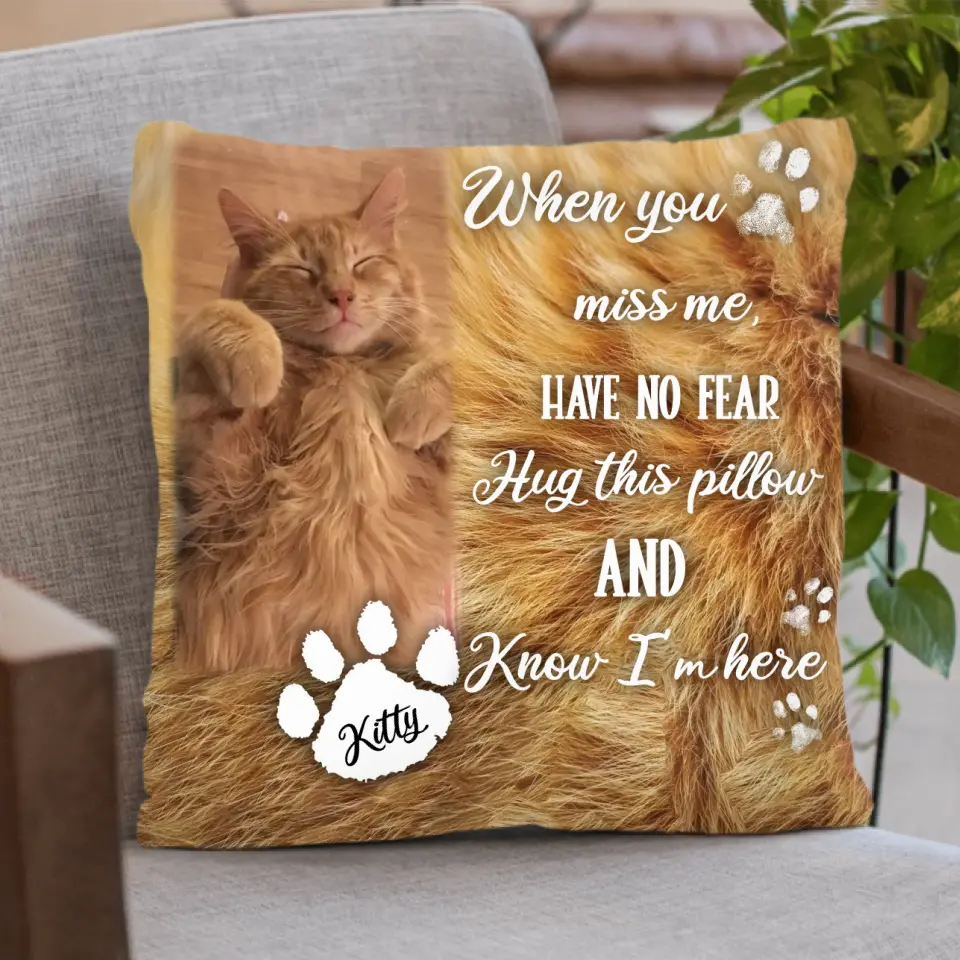Personalized Memorial Cat Pillow Cover - Upload Photo - Memorial Gift Idea for Cat Owners - When You Miss Me, Have No Fear Hug This Pillow