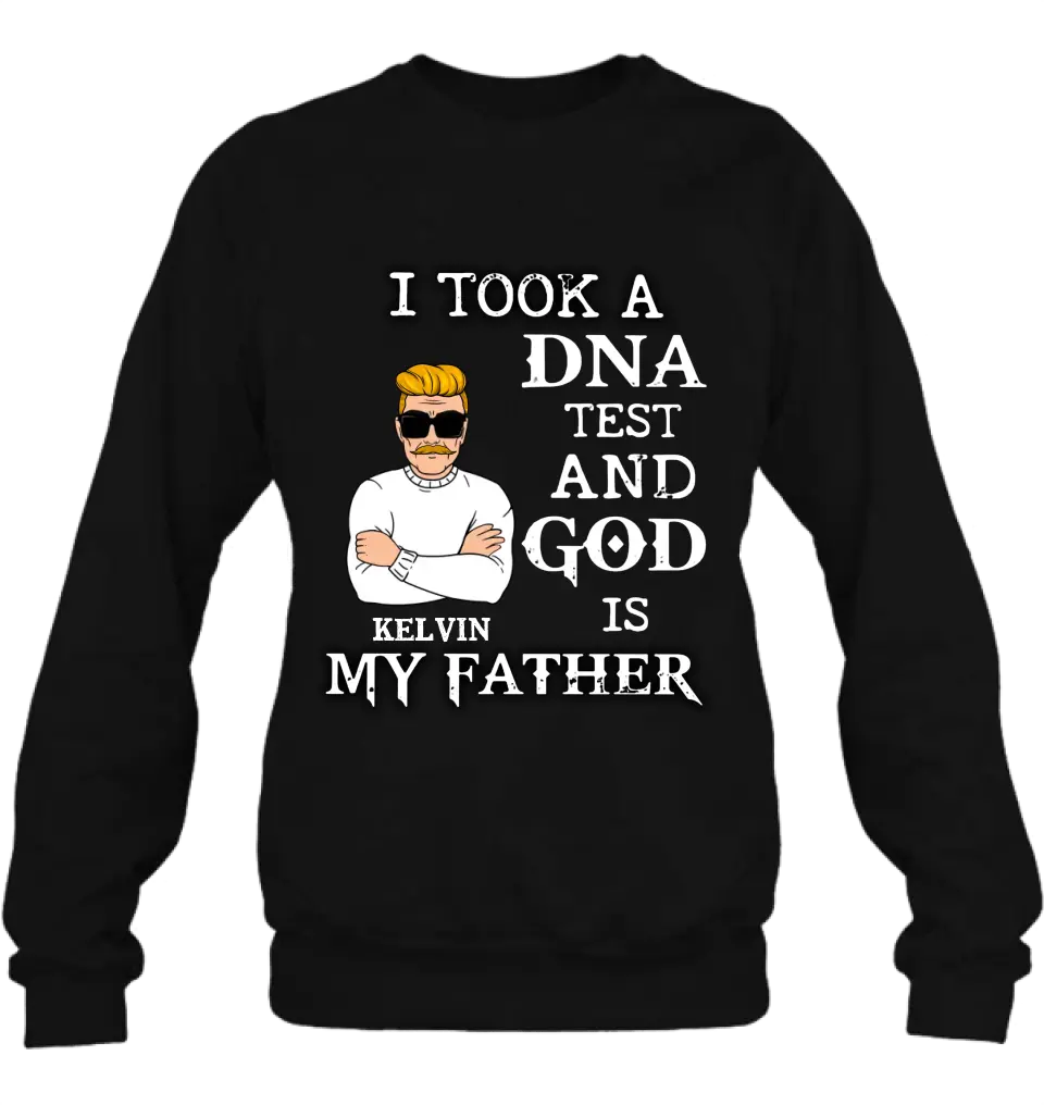 Personalized Dad/Mom Shirt/Hoodie - Father's Day/Mother's Day Gift Idea - I Took A DNA Test And God Is My Father