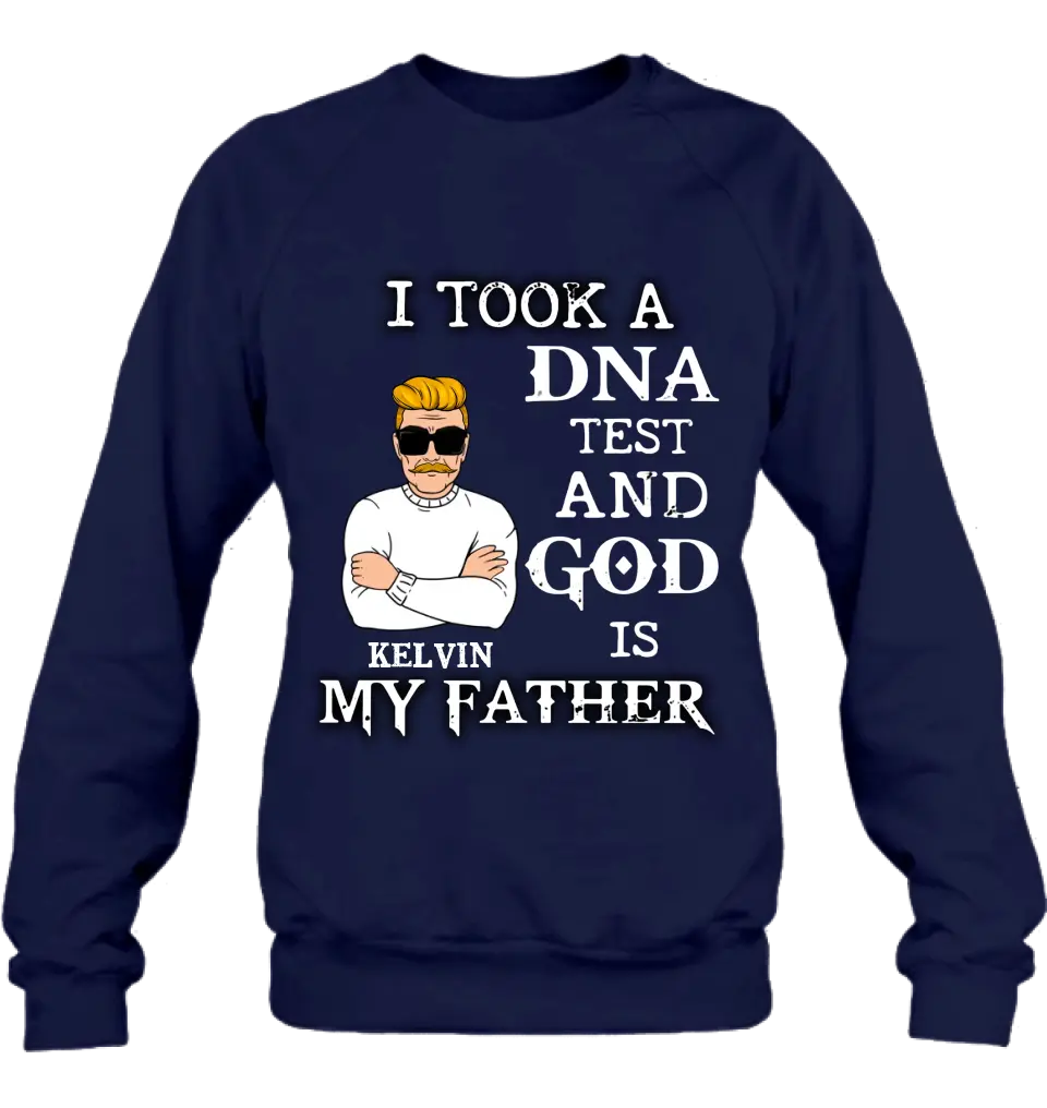 Personalized Dad/Mom Shirt/Hoodie - Father's Day/Mother's Day Gift Idea - I Took A DNA Test And God Is My Father
