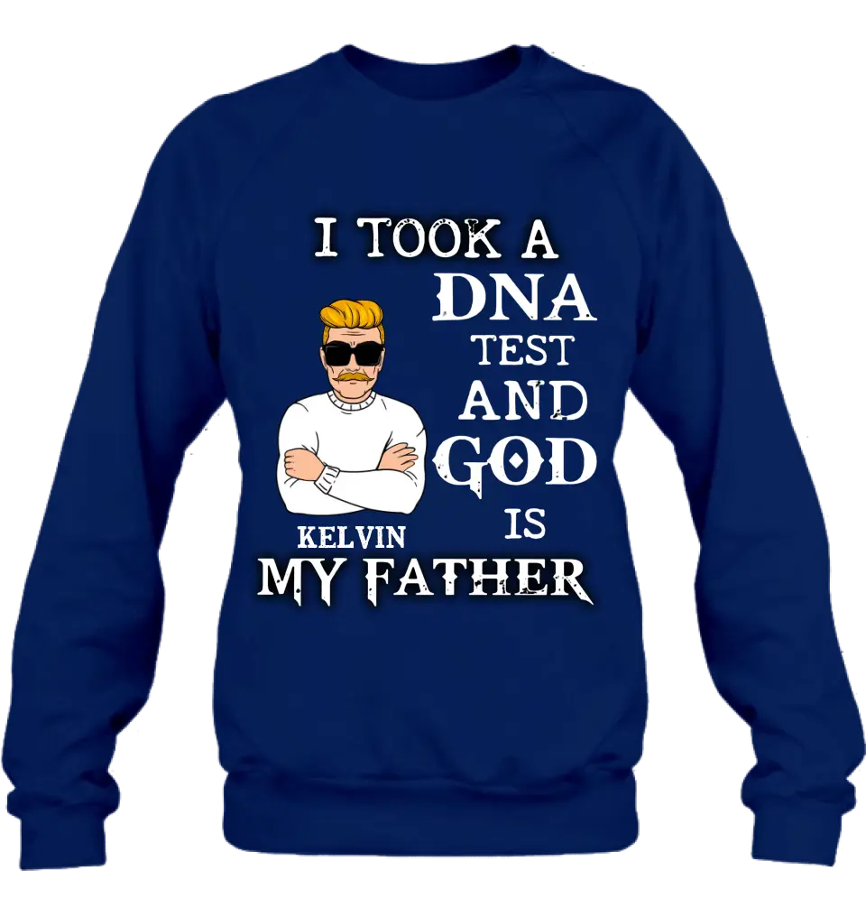 Personalized Dad/Mom Shirt/Hoodie - Father's Day/Mother's Day Gift Idea - I Took A DNA Test And God Is My Father