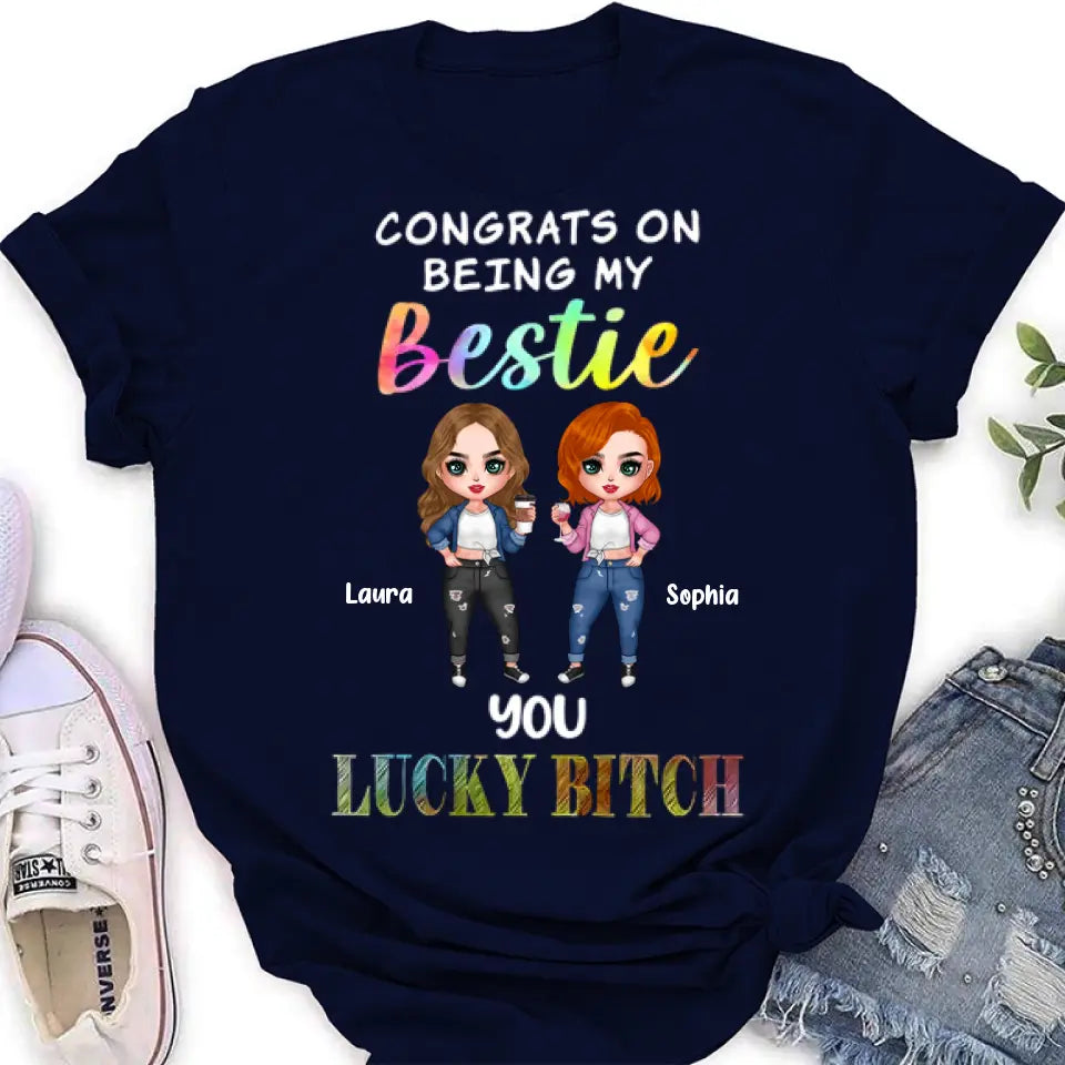 Personalized Besties Shirt/Hoodie - Gift Idea For Friends/Besties - Up to 5 Besties - Congrats On Being My Bestie You Lucky Bitch