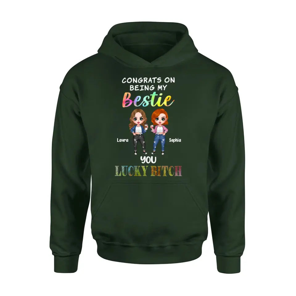 Personalized Besties Shirt/Hoodie - Gift Idea For Friends/Besties - Up to 5 Besties - Congrats On Being My Bestie You Lucky Bitch