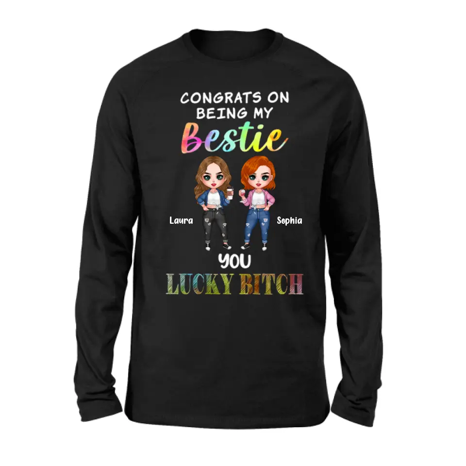 Personalized Besties Shirt/Hoodie - Gift Idea For Friends/Besties - Up to 5 Besties - Congrats On Being My Bestie You Lucky Bitch