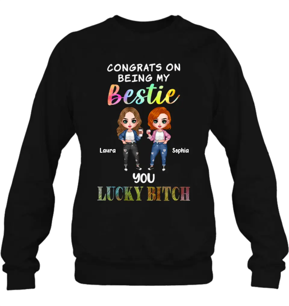 Personalized Besties Shirt/Hoodie - Gift Idea For Friends/Besties - Up to 5 Besties - Congrats On Being My Bestie You Lucky Bitch