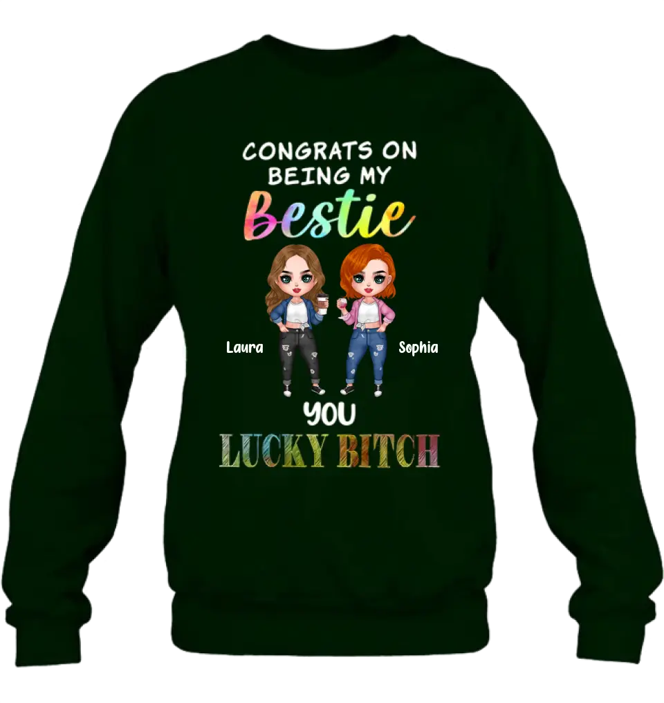 Personalized Besties Shirt/Hoodie - Gift Idea For Friends/Besties - Up to 5 Besties - Congrats On Being My Bestie You Lucky Bitch