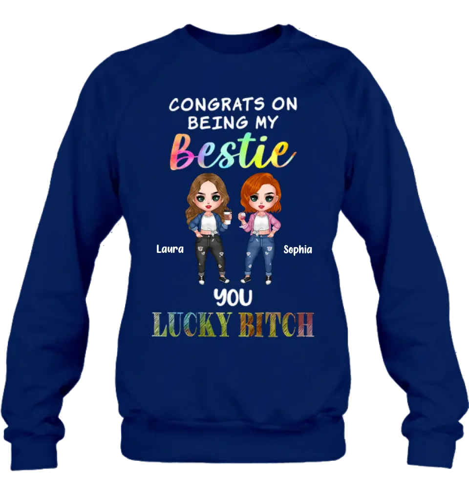 Personalized Besties Shirt/Hoodie - Gift Idea For Friends/Besties - Up to 5 Besties - Congrats On Being My Bestie You Lucky Bitch