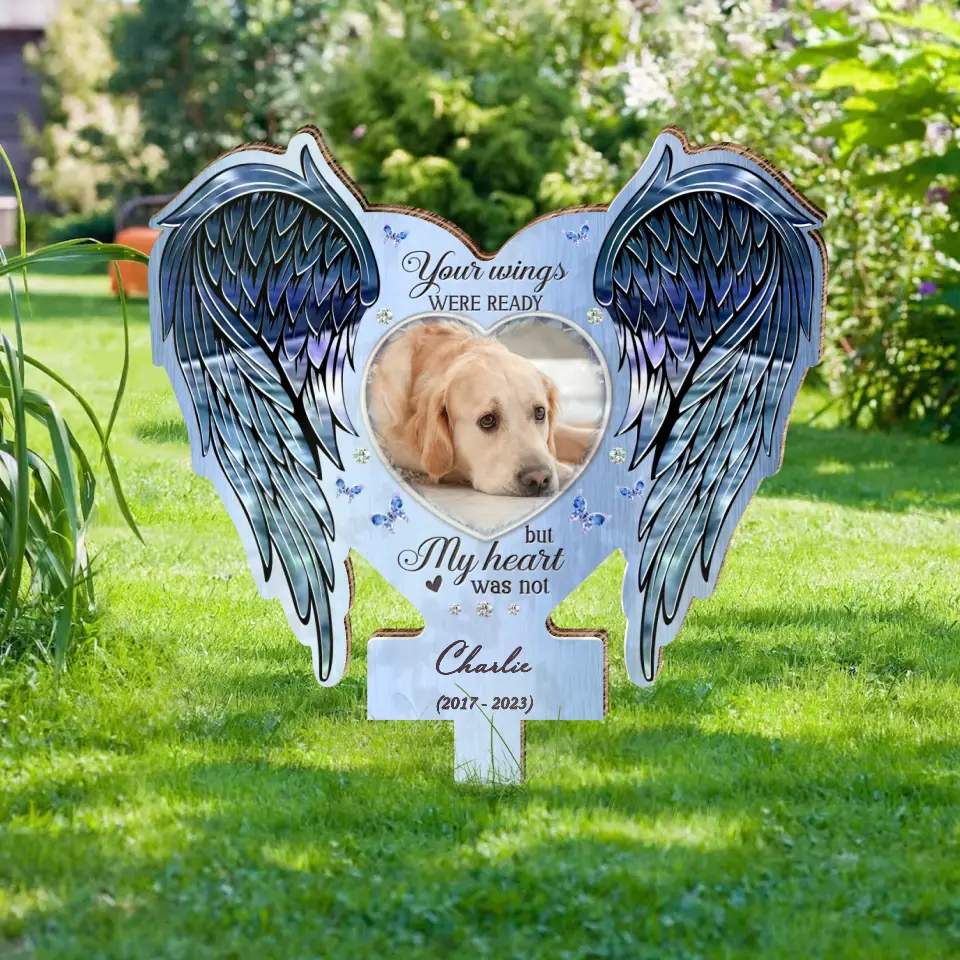 Personalized Memorial Pet Garden Stake - Upload Photo - Memorial Gift Idea For Pet Lover - Your Wings Were Ready But My Heart Was Not