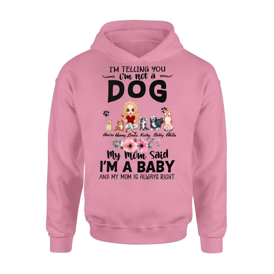 Personalized Dog Mom T-Shirt/Long Sleeve/Sweatshirt/Hoodie - Up to 5 Dogs - Gift Idea For Dog Lovers - My Mom Said I'm A Baby