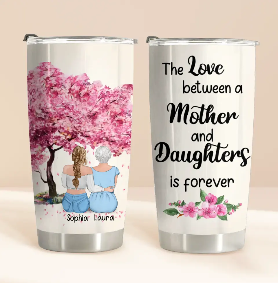 Personalized Mom & Daughter Tumbler - Mother's Day Gift Idea From Daughter - The Love Between A Mother And Daughters Is Forever