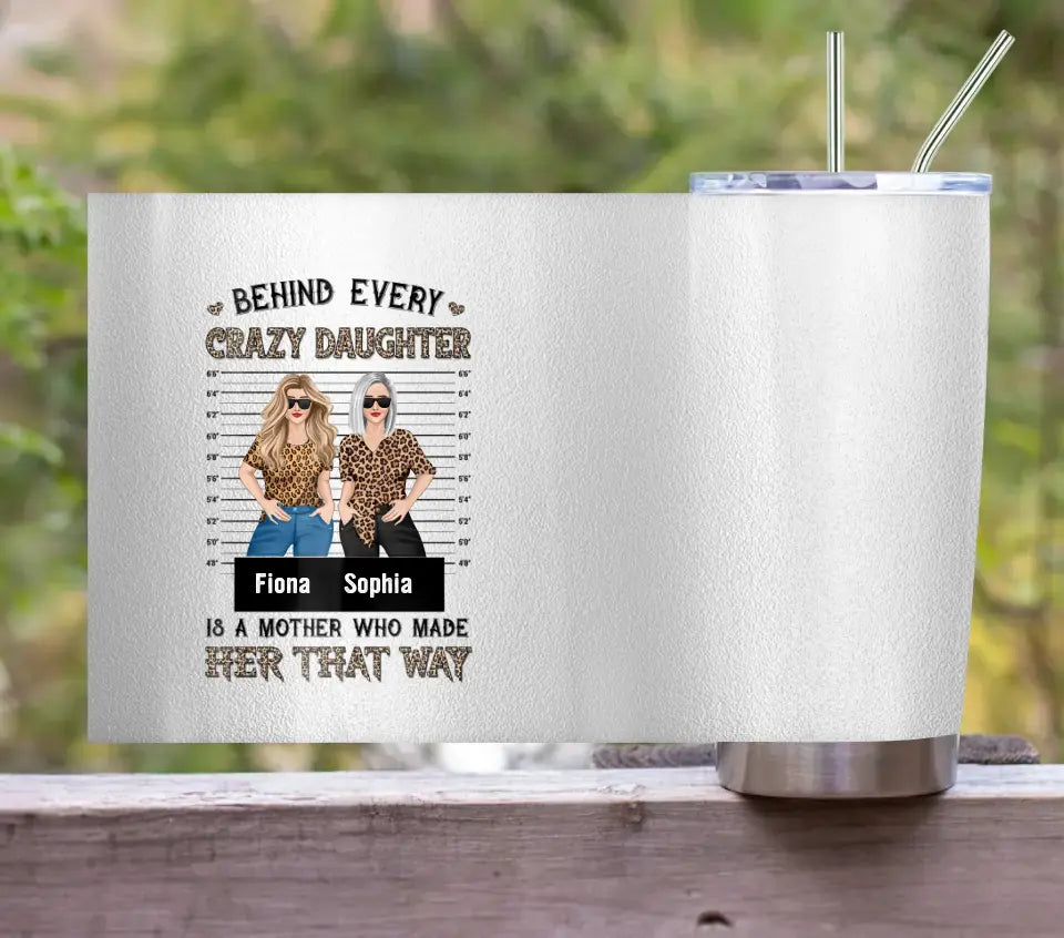 Personalized Mom & Daughter Tumbler - Gift Idea For Mom/Mother's Day - Behind Every Crazy Daughter