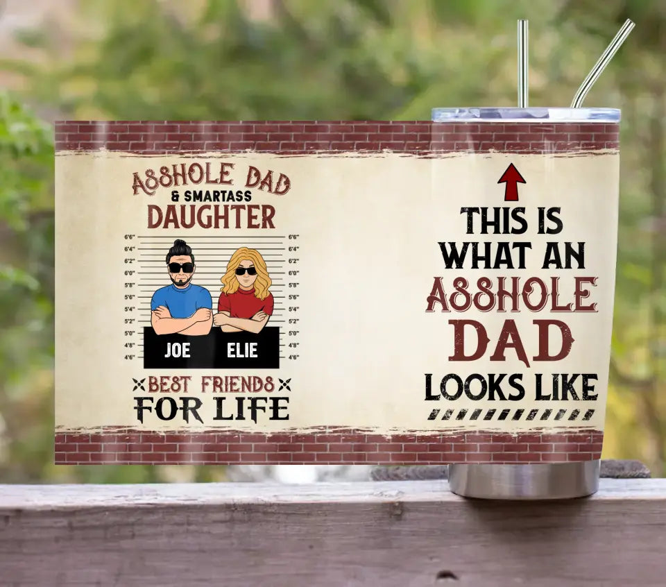 Personalized Dad Tumbler - Gift Idea For Father's Day From Daughter - Asshole Dad & Smartass Daughter Best Friends For Life