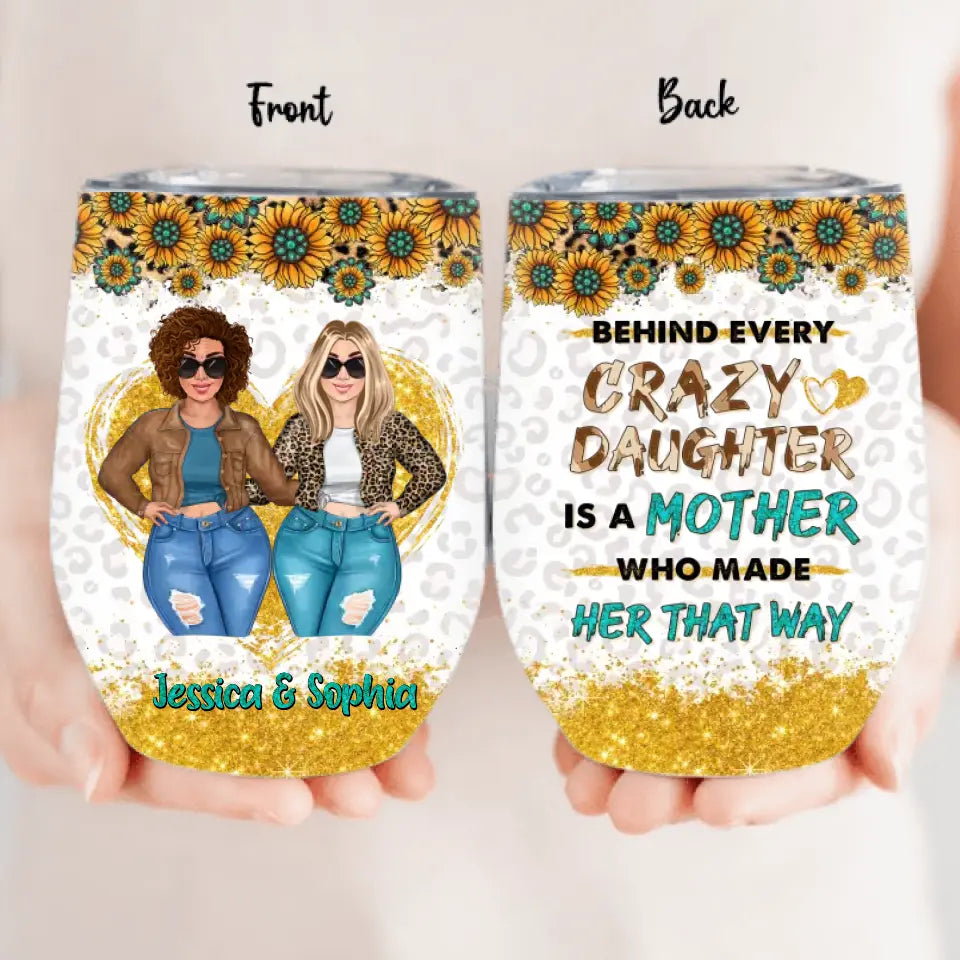Personalized Mom & Daughter Wine Tumbler - Gift Idea For Mom/Mother's Day - Behind Every Crazy Daughter