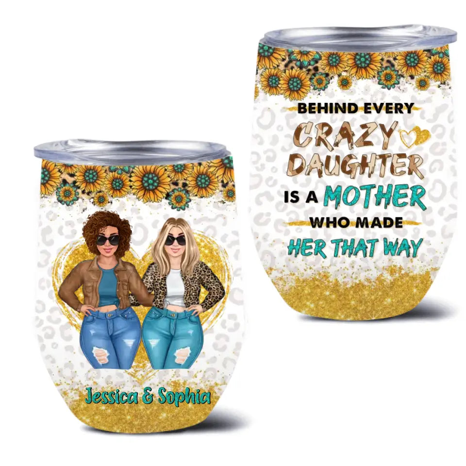 Personalized Mom & Daughter Wine Tumbler - Gift Idea For Mom/Mother's Day - Behind Every Crazy Daughter