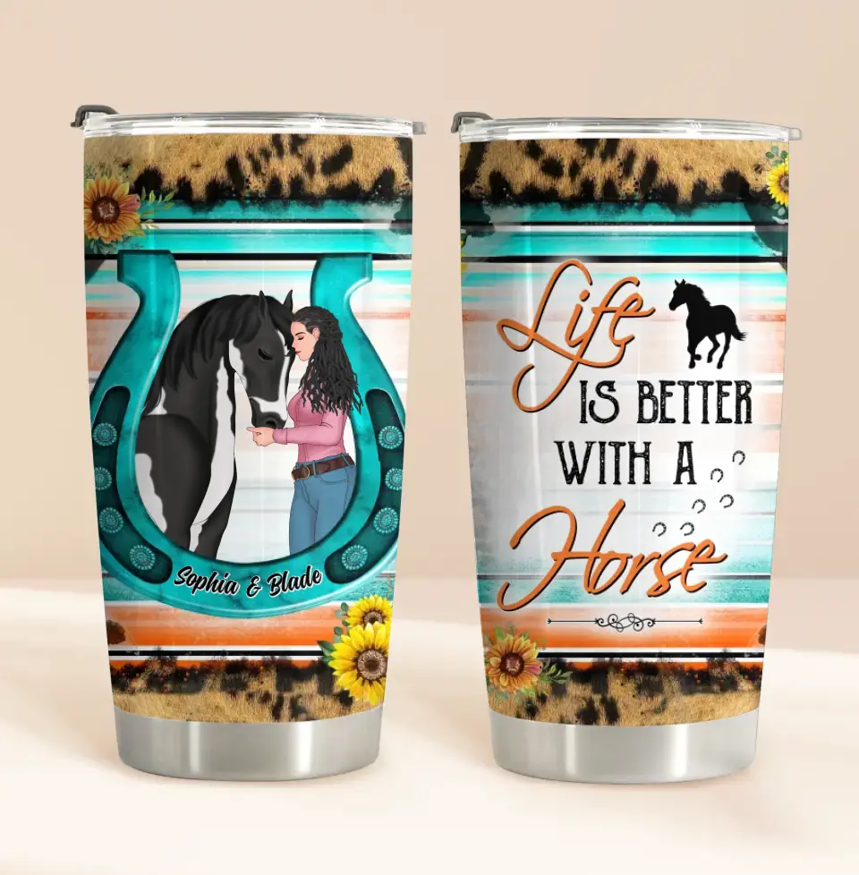 Personalized Horse Girl Tumbler - Gift Idea For Horse Lover - Life Is Better With A Horse
