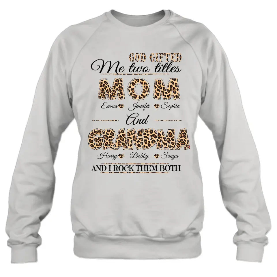 Personalized Mom And Grandma Shirt - Up to 12 People - Mother's Day Gift Idea for Mom/Grandma - God Gifted Me Two Titles Mom And Grandma
