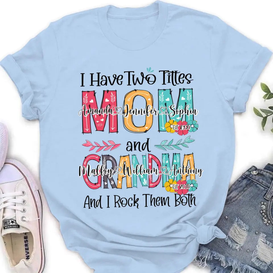 Personalized Mom And Grandma Shirt - Up to 12 People - Mother's Day Gift Idea for Mom/Grandma - I Have Two Titles Mom And Grandma