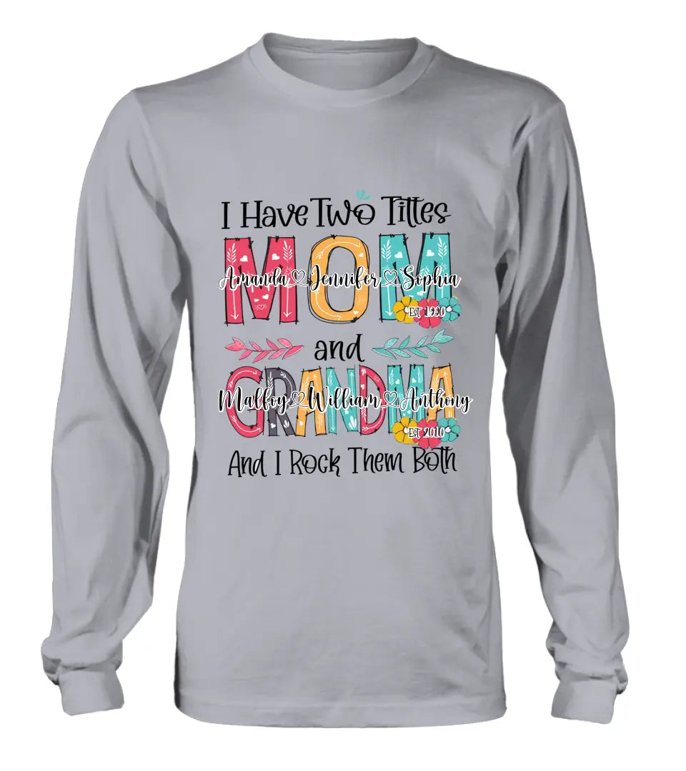Personalized Mom And Grandma Shirt - Up to 12 People - Mother's Day Gift Idea for Mom/Grandma - I Have Two Titles Mom And Grandma
