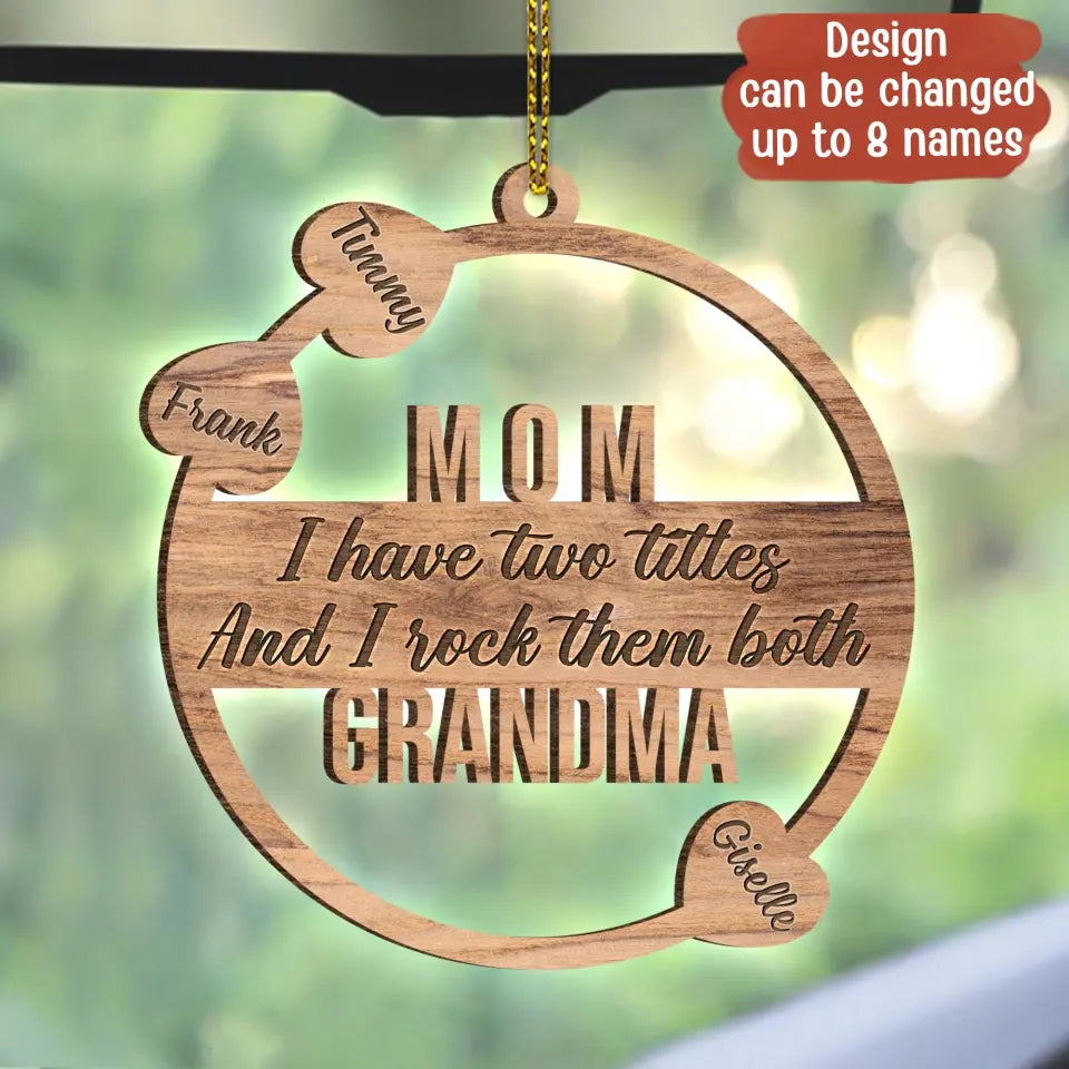 Personalized Grandma Hearts Wooden Car Hanging - Up to 8 Names - Gift To Grandma/Mom/Mother's Day - I Have Two Titles And I Rock Them Both