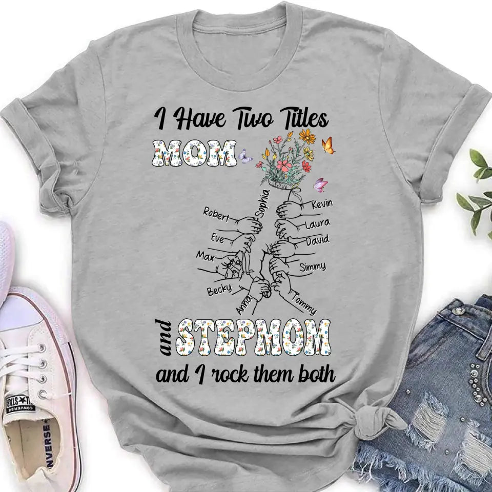 Personalized Mom Shirt/Hoodie - Up to 10 Kids - Mother's Day Gift Idea - I Have Two Titles Mom And Stepmom And I Rock Them Both