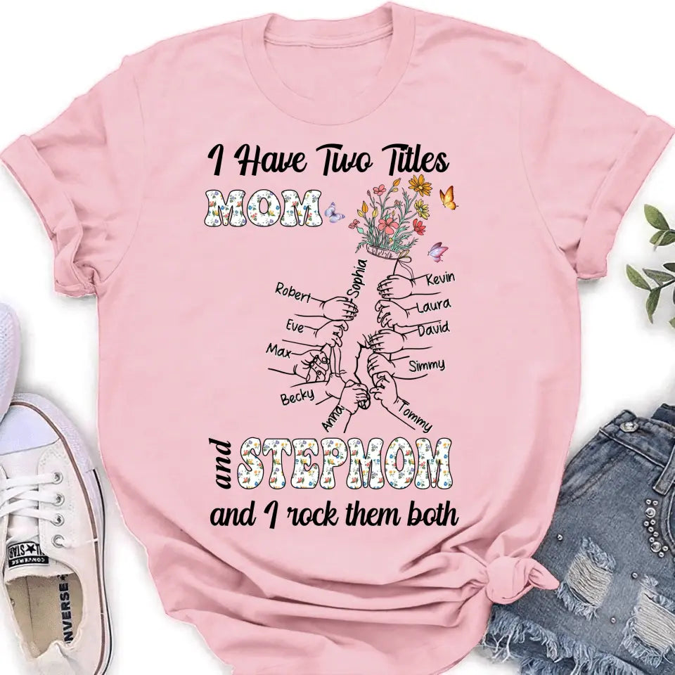Personalized Mom Shirt/Hoodie - Up to 10 Kids - Mother's Day Gift Idea - I Have Two Titles Mom And Stepmom And I Rock Them Both