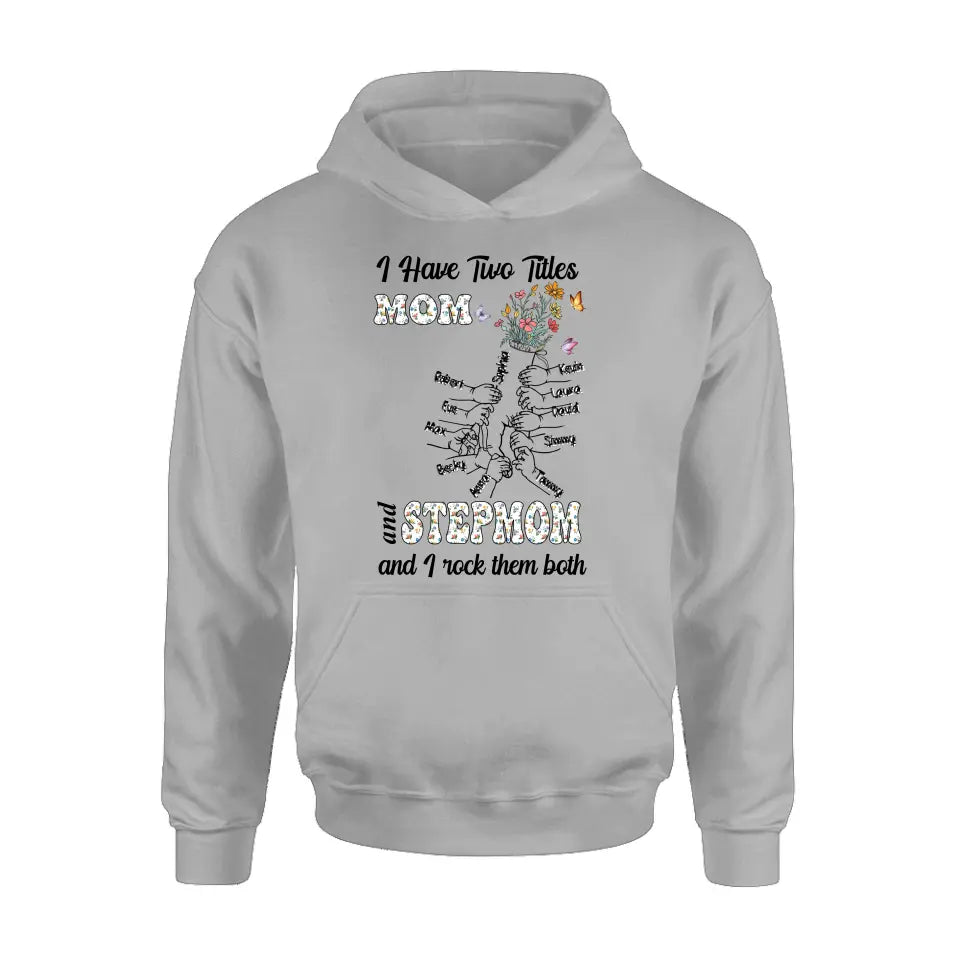 Personalized Mom Shirt/Hoodie - Up to 10 Kids - Mother's Day Gift Idea - I Have Two Titles Mom And Stepmom And I Rock Them Both