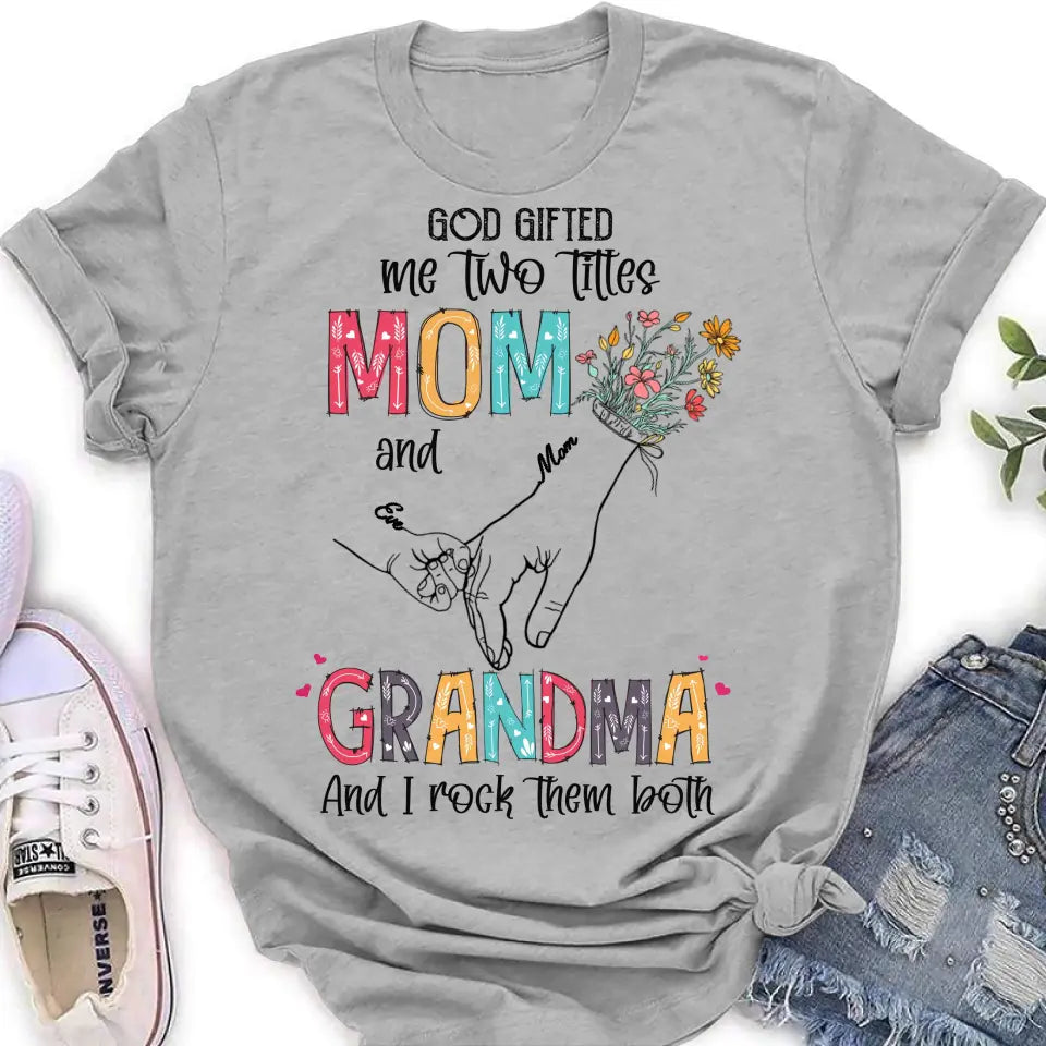 Personalized Mother And Grandma Shirt/Hoodie - Up to 10 Kids - Mother's Day Gift Idea - God Gifted Me Two Titles Mom And Grandma