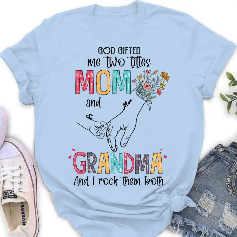Personalized Mother And Grandma Shirt/Hoodie - Up to 10 Kids - Mother's Day Gift Idea - God Gifted Me Two Titles Mom And Grandma