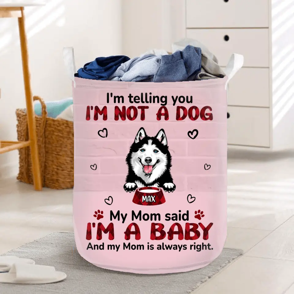 Personalized Pet Laundry Basket - Up to 10 Dogs/Cats - Gift Idea For Dog/Cat Lover - I'm Telling You I'm Not A Dog My Mom Said I'm A Baby
