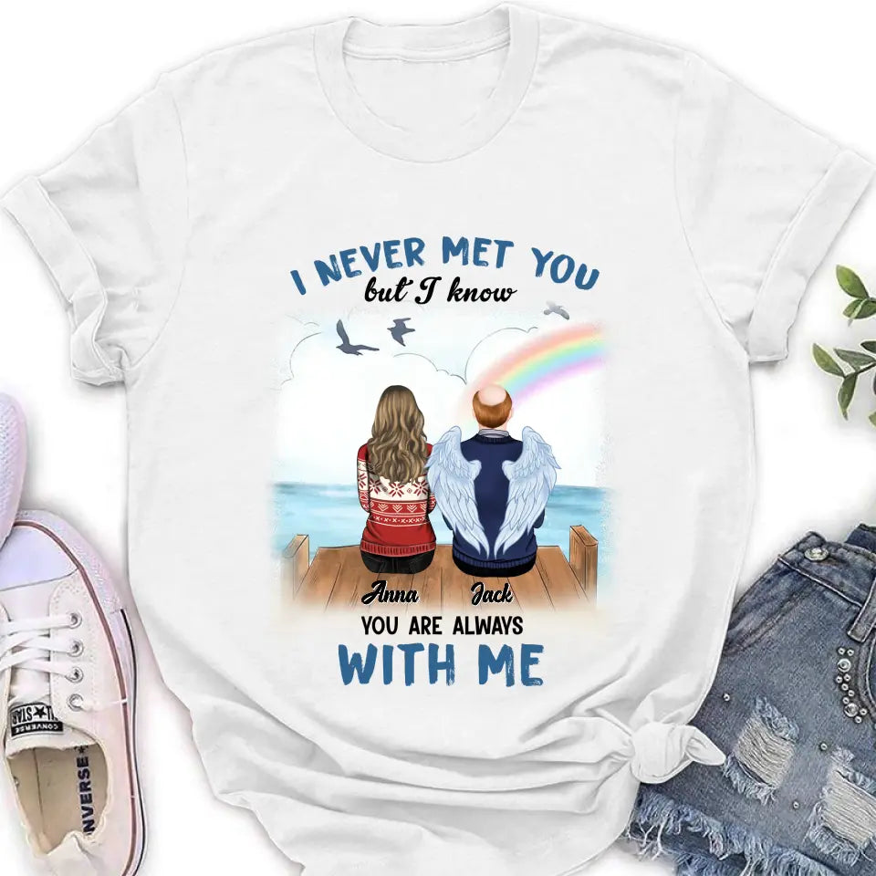 Personalized Memorial Family Shirt/Hoodie -   Memorial Gift For Family Member - I Never Met You But I Know I Am Always