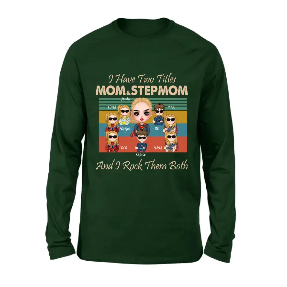 Personalized Bonus Mom T-shirt/Hoodie - Gift Idea For Mother's Day - Up to 7 Kids - I Have Two Titles Mom & Stepmom And I Rock Them Both