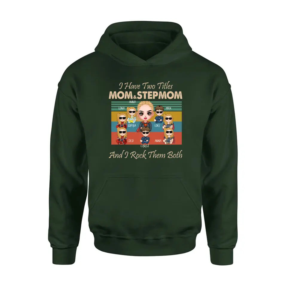 Personalized Bonus Mom T-shirt/Hoodie - Gift Idea For Mother's Day - Up to 7 Kids - I Have Two Titles Mom & Stepmom And I Rock Them Both