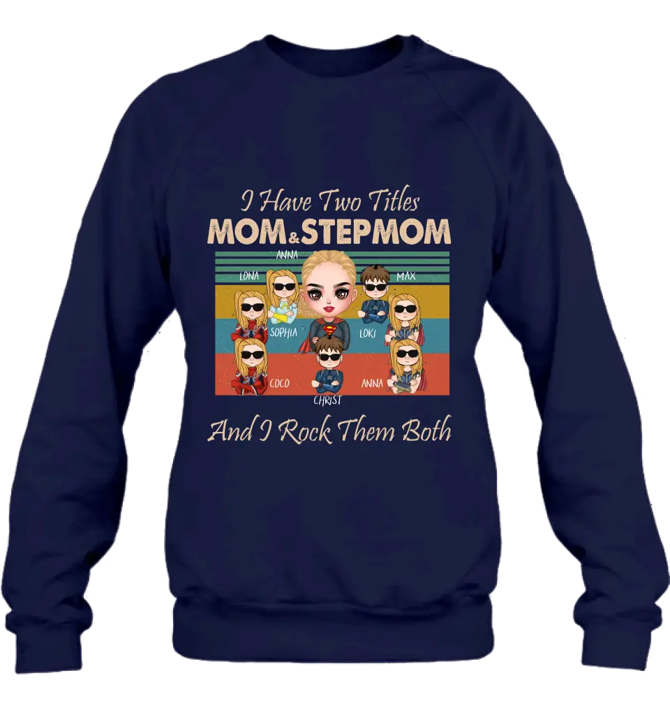 Personalized Bonus Mom T-shirt/Hoodie - Gift Idea For Mother's Day - Up to 7 Kids - I Have Two Titles Mom & Stepmom And I Rock Them Both