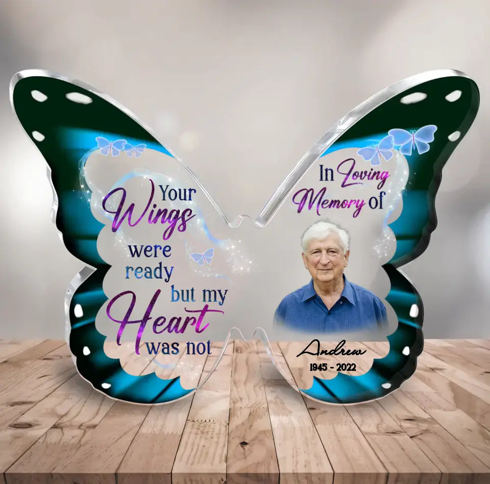 Personalized Memorial Butterfly Acrylic Plaque - Upload Photo - Memorial Gift Idea For Family Member - Your Wings Were Ready But My Heart Was Not